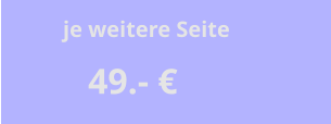 49.- € je weitere Seite